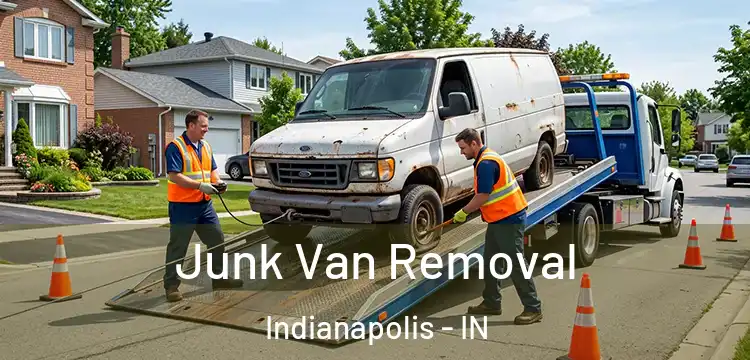 Junk Van Removal Indianapolis - IN