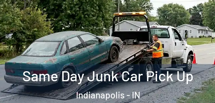 Same Day Junk Car Pick Up Indianapolis - IN